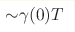 {\sim} \gamma(0)T