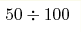 50\div 100