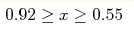 0.92\geq x \geq0.55