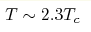 T\sim2.3 T_c