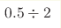 0.5\div2 