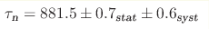 \tau_{\text{n}}=881.5\pm0.7_{\text{stat}}\pm0.6_{\text{syst}}