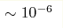 \sim10^{-6} 