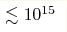 \lesssim10^{15}