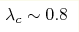 \lambda_c \sim 0.8
