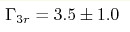 \Gamma _{3r} = 3.5\pm1.0 