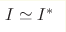 I\simeq I^*