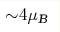 {\sim} 4\mu_{\text{B}}
