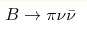 B\rightarrow \pi \nu \bar{\nu}