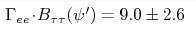 \Gamma_{ee}\!\cdot\!B_{\tau\tau} (\psi') = 9.0 \pm 2.6