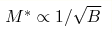 M^*\propto 1/\sqrt{B}