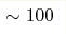 \sim100 