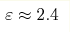 \varepsilon\approx2.4 