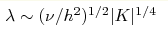 \lambda\sim(\nu/h^2)^{1/2}|K|^{1/4}