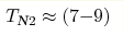 T _{\text{N}2} \hm\approx (7{-}9)