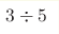 3\div 5