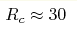 R_c\approx 30