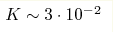 K\sim3\cdot10^{-2}
