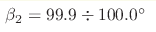 \beta_2=99.9\div100.0^\circ
