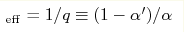 _{\rm eff}=1/q\equiv(1-\alpha')/\alpha