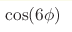 \cos(6\phi)