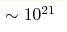 \sim10^{21} 