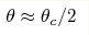 \theta\approx\theta_c/2