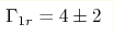 \Gamma _{1r}
= 4\pm2 
