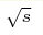 \sqrt{s}