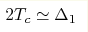 2T_c\simeq\Delta_1