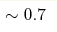 \sim0.7 