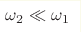 \omega_2 \ll \omega_1