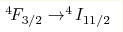 ^4\!F_{3/2}\rightarrow ^4\!I_{11/2}