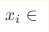 x_i\in