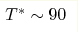 T^*\sim90 