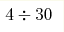4 \div 30