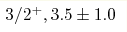 3/2^+,3.5 \pm 1.0