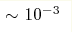 {\sim} 10^{-3} 
