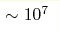 \sim10^7 