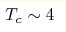 T_c\sim4 