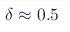 \delta\approx0.5