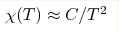 \chi (T)\approx C/T^2