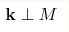 {\bf k}\perp M