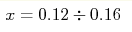x=0.12 \div 0.16