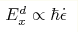 E^d_x\propto \hbar \dot
{\epsilon}