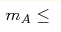 m_{A}\leq 