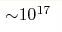 {\sim} 10^{17}