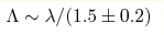\Lambda\sim\lambda/(1.5\pm0.2)