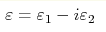 \varepsilon=\varepsilon_1-i\varepsilon_2