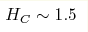 H_C\sim 1.5 